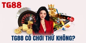 TG88 Có Chơi Thử Không?